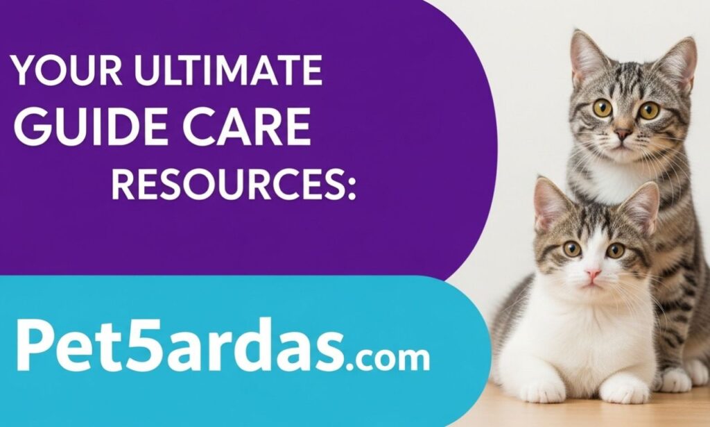 Pet5ardas com: Your Ultimate Guide to Pet Care and Resources