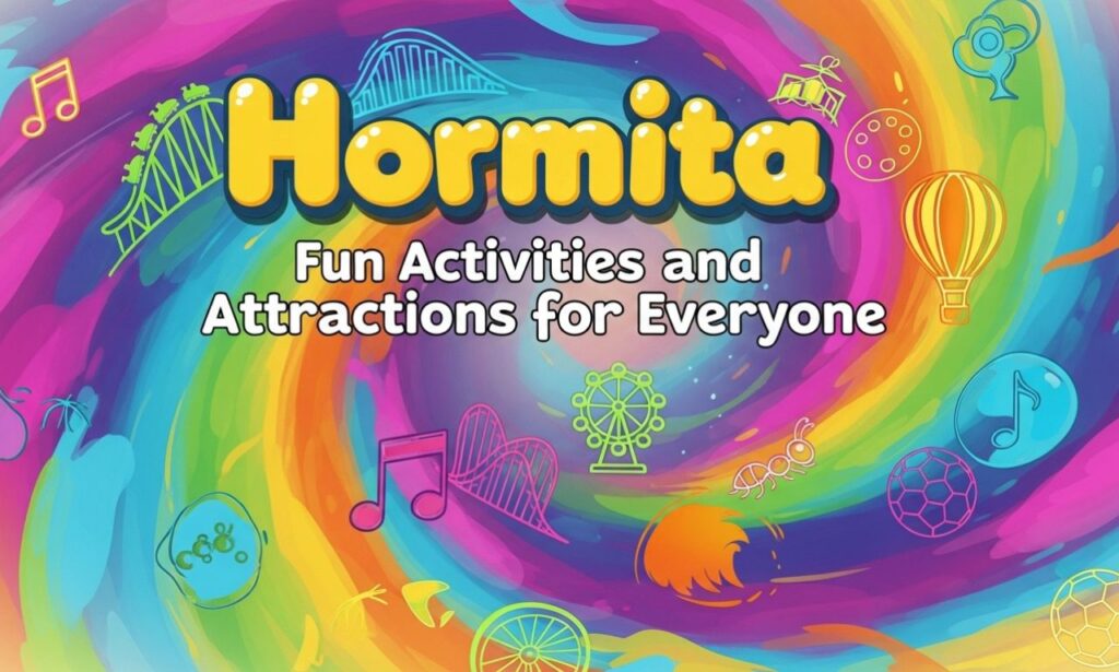 Hormita: Fun Activities and Attractions for Everyone