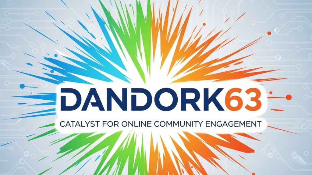 Dandork63: Catalyst for Online Community Engagement